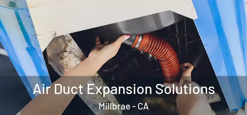  Air Duct Expansion Solutions Millbrae - CA