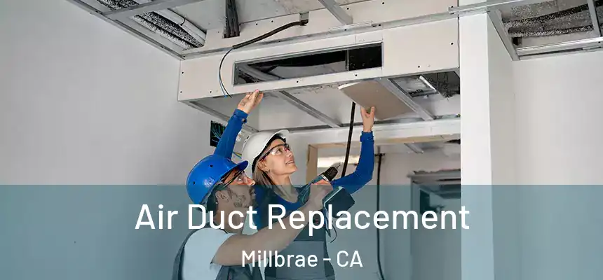  Air Duct Replacement Millbrae - CA