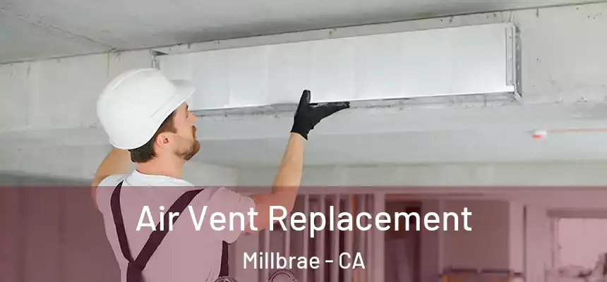  Air Vent Replacement Millbrae - CA