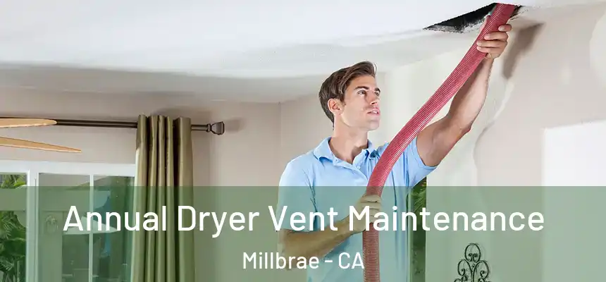  Annual Dryer Vent Maintenance Millbrae - CA