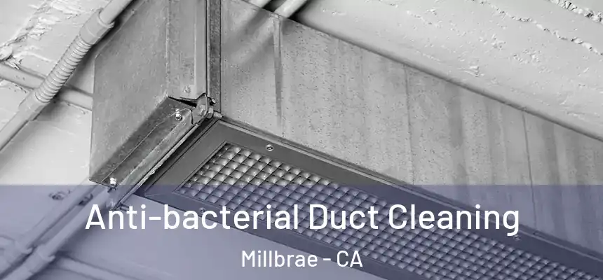  Anti-bacterial Duct Cleaning Millbrae - CA