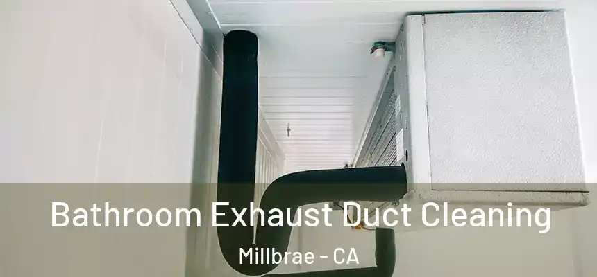  Bathroom Exhaust Duct Cleaning Millbrae - CA
