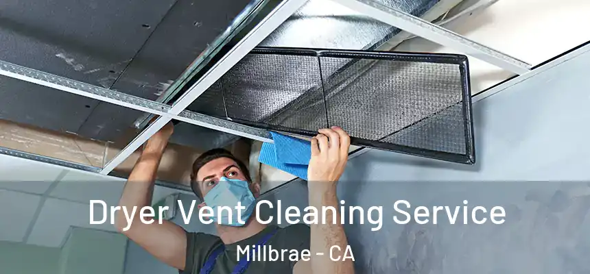  Dryer Vent Cleaning Service Millbrae - CA