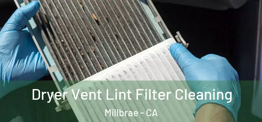 Dryer Vent Lint Filter Cleaning Millbrae - CA