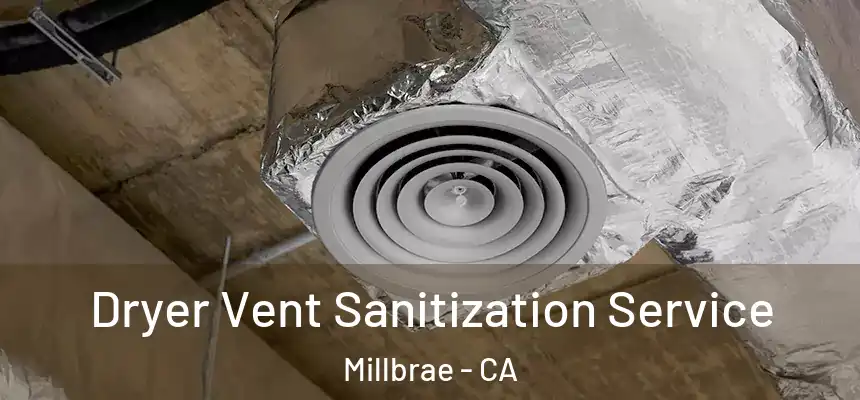  Dryer Vent Sanitization Service Millbrae - CA