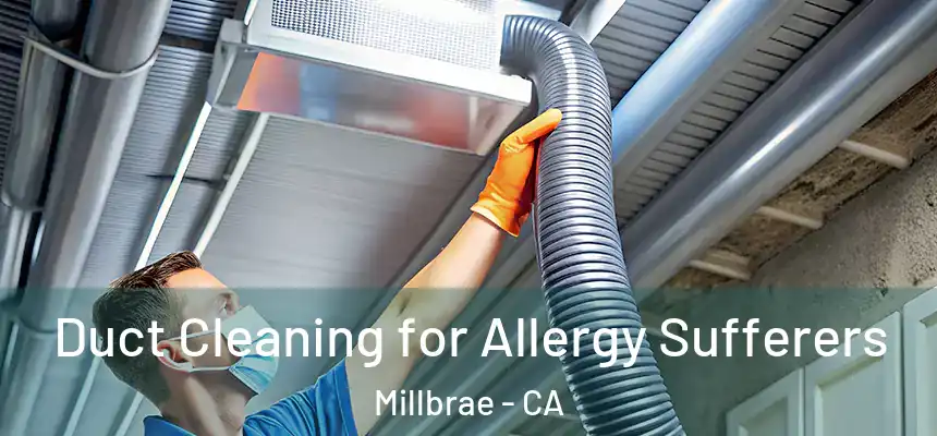  Duct Cleaning for Allergy Sufferers Millbrae - CA