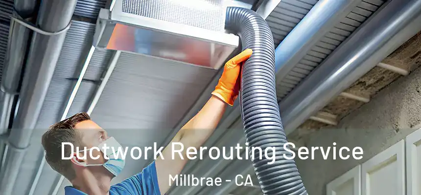  Ductwork Rerouting Service Millbrae - CA
