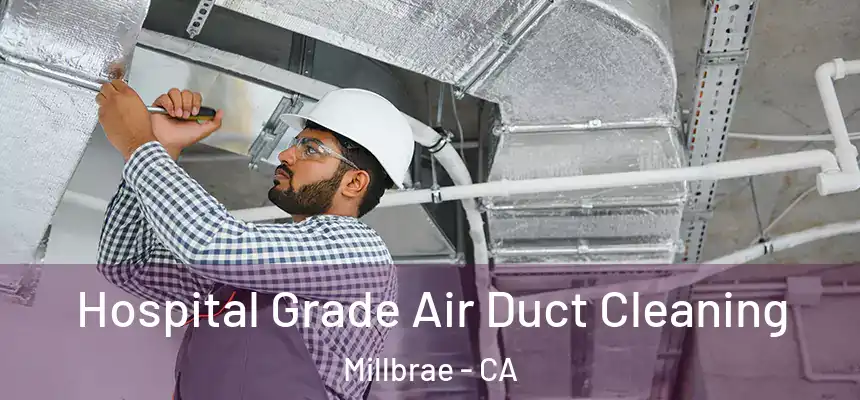  Hospital Grade Air Duct Cleaning Millbrae - CA