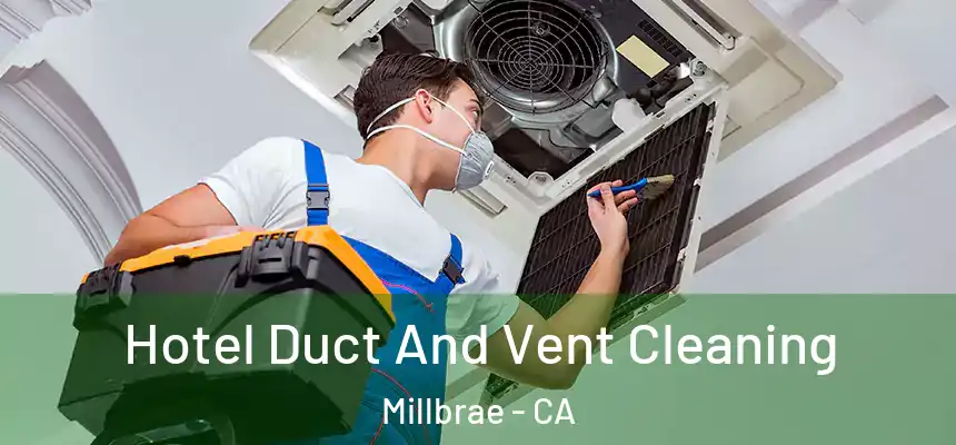  Hotel Duct And Vent Cleaning Millbrae - CA