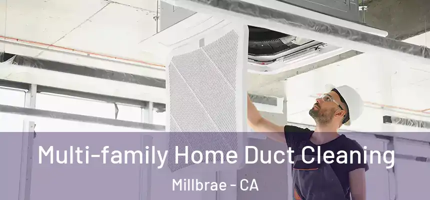 Multi-family Home Duct Cleaning Millbrae - CA