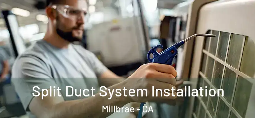  Split Duct System Installation Millbrae - CA