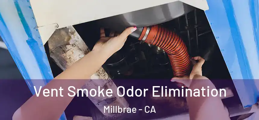  Vent Smoke Odor Elimination Millbrae - CA